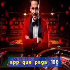 app que paga 100 reais por dia